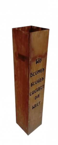 Edelrost Säule Wo Blumen blühen , lächelt die Welt 